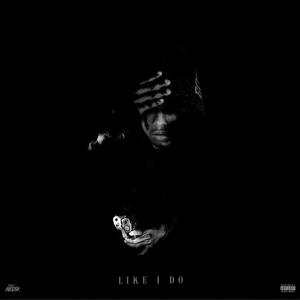 Like I Do (Official Audio ) (Explicit)