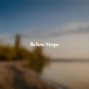 Below Stops