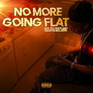 No More Going Flat (Explicit)