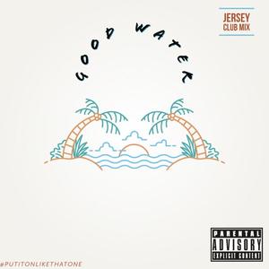 Good Water (Jersey Club Mix|Explicit)