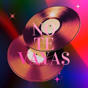 No Te Vayas
