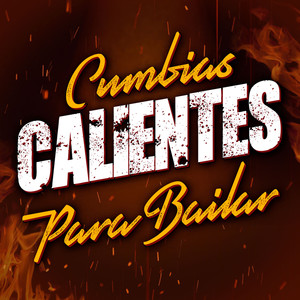 Cumbias Calientes Para Bailar