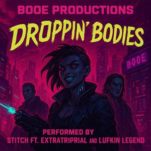 Droppin' Bodies (feat. Skunk Stress, Lufkin Legend & Booe Productions) (Explicit)