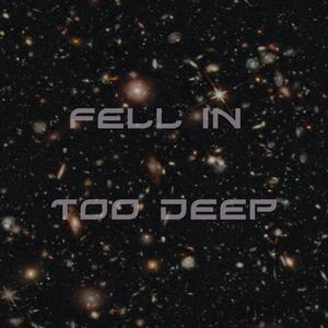 Fell In Too Deep (Explicit)