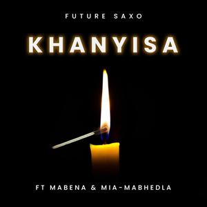 KHANYISA (feat. 13 Nor Mabena & MIA-MABHEDLA)