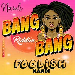 FOOLISH (Bang Bang Riddim)