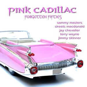 Pink Cadillac (Forgotten Fifties)