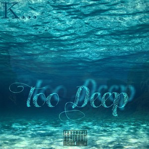 Too Deep (Explicit)