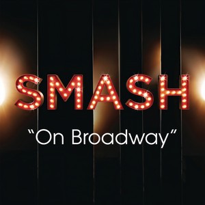 Broadway, Here I Come! (SMASH Cast Version)