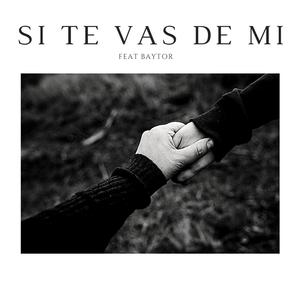 Si te vas de mi (feat. Baytor)