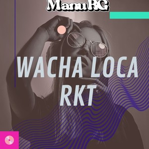 Wacha Loca RKT (Remix)