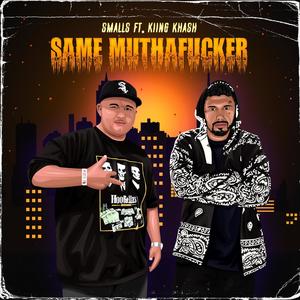 Same Mutha****er(feat. Kiing Khash) (Explicit)