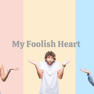 My Foolish Heart