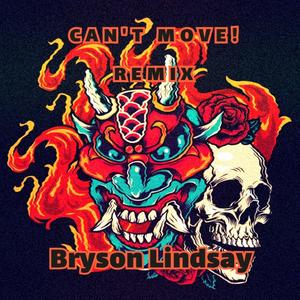 CAN'T MOVE (Bryson Lindsay Remix) [Explicit]