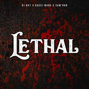 Lethal (feat. Gucci Mane & Cam'ron) (Explicit)