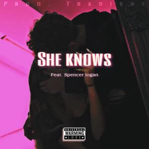 She knows (feat. Spencer Logan) [Explicit]