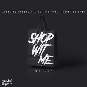 Shop Wit Me (feat. Kay Bee 365 & Tommy Da Tyma)