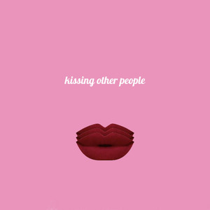 Kissing Other People (Explicit)