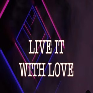 Live It with Love