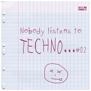 Nobody Listens to Techno, Vol. 2