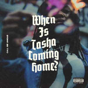 When Is Tasha Coming Home?