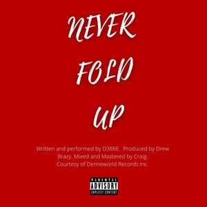 Never Fold Up (Explicit)