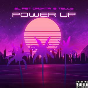 Power up (feat. Drixta & Telly) [Explicit]