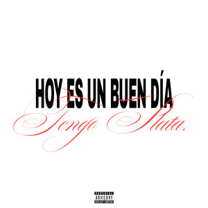 hoy es un buen día tengo plata (Explicit)