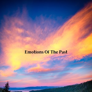 Emotions Of The Past