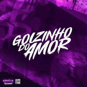 Golzinho do Amor (Explicit)