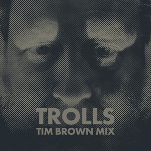 Trolls (Tim Brown Mix)