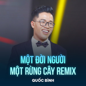 Một Đời Người Một Rừng Cây (Remix)