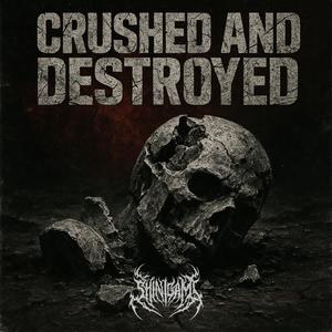 Crushed and Destroyed