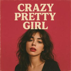 CRAZY PRETTY GIRL (Explicit)