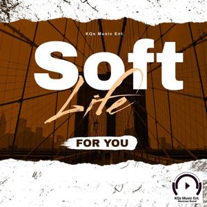 Soft Life For You