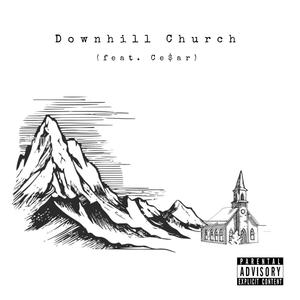 Downhill Church Freestyle (feat. Ce$ar) [Explicit]