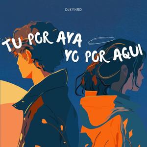 TU POR AYA YO POR AQUI (Explicit)