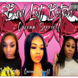 Queenn Sorriell - Bad Lil ***** (feat. MommyKayye & 1stLadii Bleu) (Explicit)