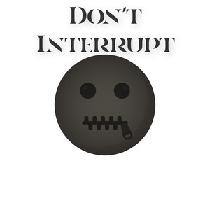 Don't Interrupt (Explicit)