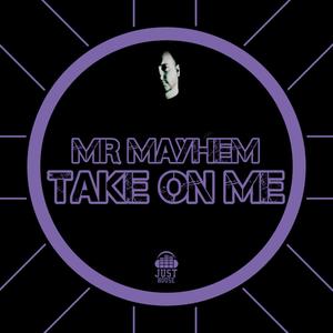 Take On Me (feat. Mr Mayhem)