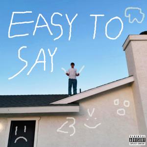 EASY TO SAY (Explicit)