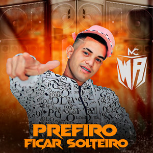 Prefiro ficar solteiro (Explicit)