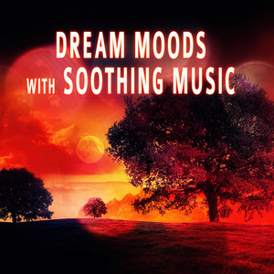 Dream Moods with Soothing Music - Bright Side of Life & Healing Touch, Massage Therapy, Instrumental Relaxing Music for Meditation, Spa & Yoga, Chill Out Music, Sound Therapy for Stress Relief, In Harmony with Nature Sounds