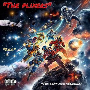 The Plixers | SOS : "The Last Men Standing" (Explicit)