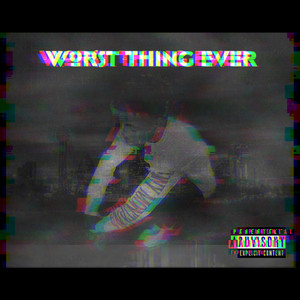 Worst Thing Ever (Explicit)