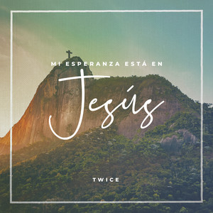 Mi Esperanza Está En Jesús