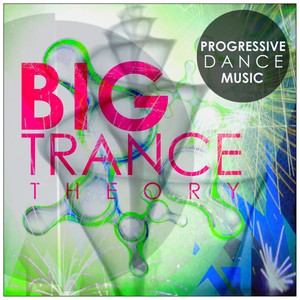 Big Trance Theory - Progressive Dance Music