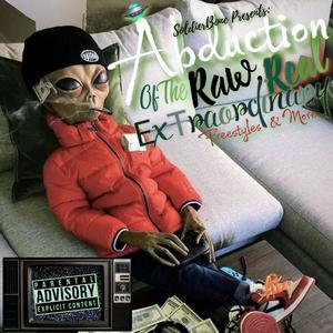 SoldierBone Presents: Abduction Of The RAW, REAL & ExTraordinary Freestyles & More.. (Explicit)