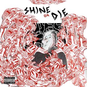 Shine or DIE (Explicit)