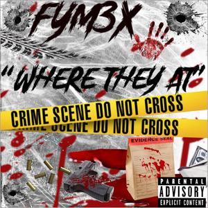 Where They At (feat. FYM Turt Gunnsmoke & FYM Bubba) [Explicit]